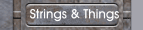 Strings & Things